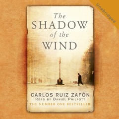 THE SHADOW OF THE WIND by Carlos Ruiz Zafon, read by Daniel Philpott