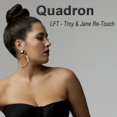 Quadron - LFT (Troy & Jane Re-Touch)