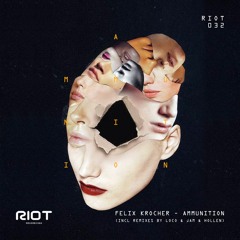 Felix Kröcher - Ammunition [Riot Recordings]