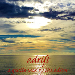 Adrift: A Gentle Mix by The Editor