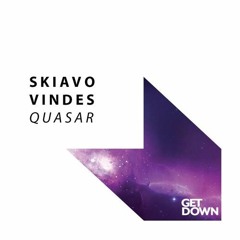 Skiavo & Vindes - QUASAR (Kid Massive Premiere)(Get Down Recordings)