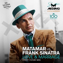 MATAMAR vs. Frank Sinatra - Love And Marriage (100th Future Mix)