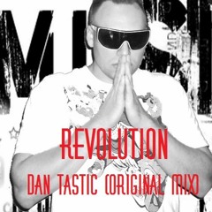 Revolution - Dan Tastic (Original Mix)
