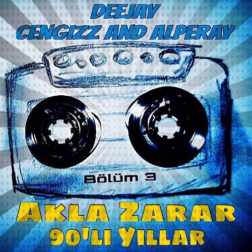 DJ ALPERAY x DJ CENGIZZ - AKLA ZARAR BÖLÜM 3
