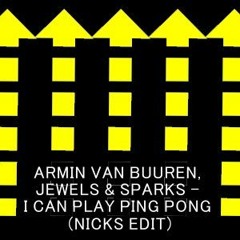 Armin Van Buuren, Jewels & Sparks - I Can Play Ping Pong (Nicks Edit)