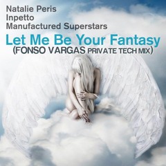 Let Me Be Your Fantasy (Fonso Vargas Private Tech Mix)FREE DOWNLOAD!!!