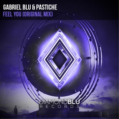 Gabriel Blu & Pastiche - Feel You (Original Mix)