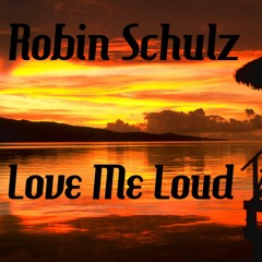 Robin Schulz Love Me Loud - DJ JOSE