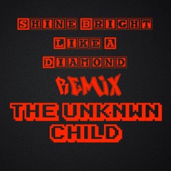 Shine Bright Like A Diamond "UNKNWN REMIX"