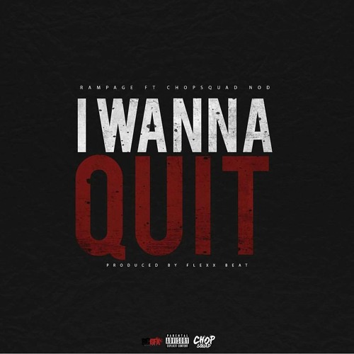 Rampage x ChopSquad NOD - I WANNA QUIT (prod by Flexx beat)