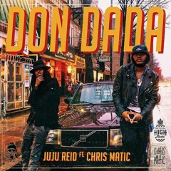 Juju Reid Ft Chris Matic -Don Dada