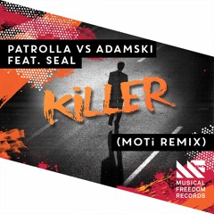 Patrolla vs Adamski - Killer feat. Seal(MOTi Remix) [OUT NOW]