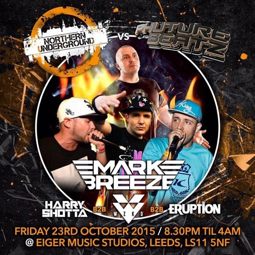 Mark Breeze ft Harry Shotta, Whizzkid & Eruption @ Northern Underground Vs Future Beatz, Leeds
