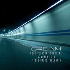 Cream - Pure Pleasure Guest Mix January 2016 at Vibes Radio Station (Bulgaria)