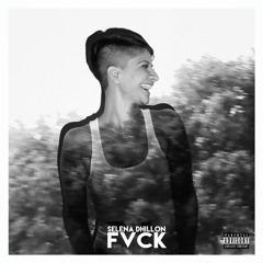 Selena Dhillon - FVCK
