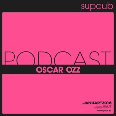 supdub podcast - oscar ozz .januar 2016