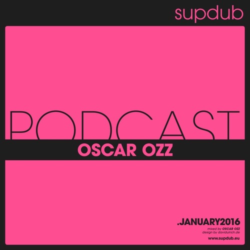 supdub podcast - oscar ozz .januar 2016