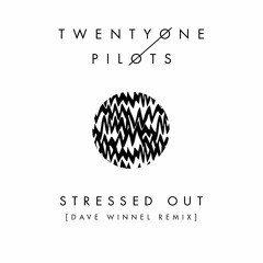Twenty One Pilots - Stressed Out (Dave Winnel Remix)