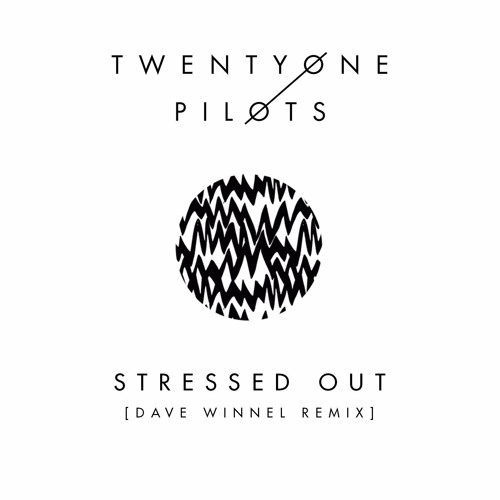 Stream Twenty One Pilots - Stressed Out (Dave Winnel Remix) by Big Beat  Records | Listen online for free on SoundCloud