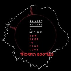 Calvin Harris & Disciples - How Deep Is Your Love (Thorpey Bootleg) [4000 FOLLOWERS FREE DOWNLOAD]