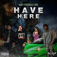 Have Here ft Dyllie Dolla$ x P.Dice