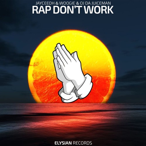 Jayceeoh & Woogie - Rap Don't Work (feat. OJ Da Juiceman)