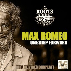 Max Romeo & The Roots Addict - One Step Forward (Ride De Vibes Dubplate)