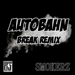 [ SMOKERZ ] Autobahn  [128] [ BREAK REMIX ]