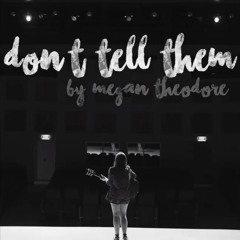 Don't Tell Them - original