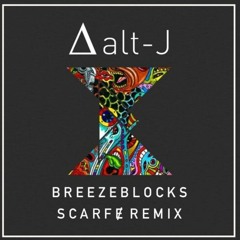 alt-J - Breezeblocks (Scarfɇ Remix)