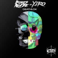 Bones Noize & Yiro - Deathlok [OUT NOW]