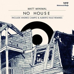 Matt Minimal - No House - Andres Campo Remix