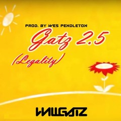 Gatz 2.5 (Legality) (Prod. By Wes Pendleton)