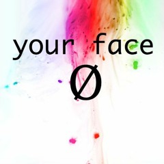 Your Face