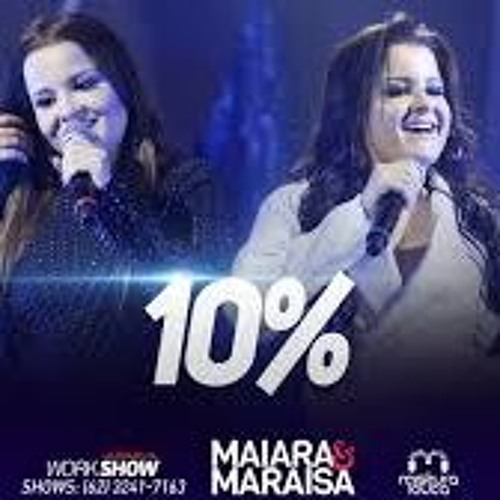 Stream Maiara E Maraísa - 10% (Audio Official) by Sertanejo universitario ( 2018) | Listen online for free on SoundCloud
