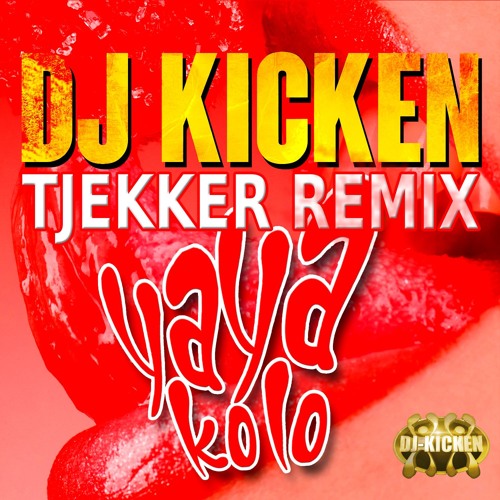 DJ KICKEN - YAYA KOLO [TJEKKER'S OFFICIAL REMIX]