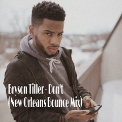 Bryson Tiller - Don't (New Orleans Bounce Mix)