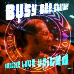 Hardcore Love United - Busy Bee Starski