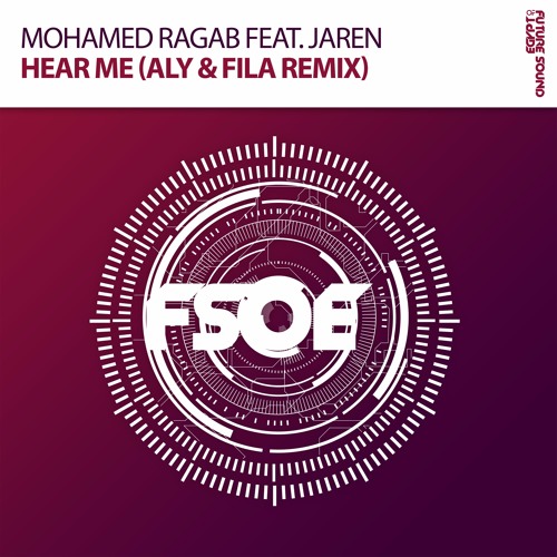 Mohamed Ragab Feat. Jaren - Hear Me (Aly & Fila Remix) *OUT NOW!* by Future Sound of Egypt Listen online for free on SoundCloud