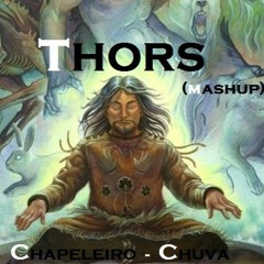 Chapeleiro - Chuva (Mashup THORS)