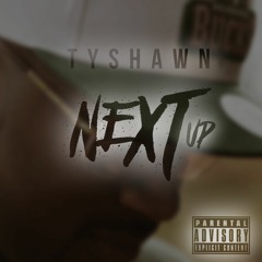 Tyshawn- Next Up