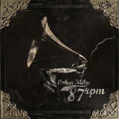 07 - Oskar Mike - 87rpm - Fancy