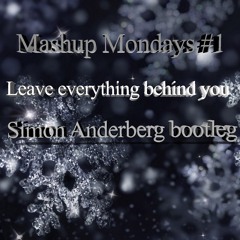 Mashup Mondays #1 Leave Everything Behind You- Simon Anderberg bootleg