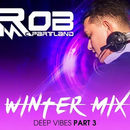 Rob Mcpartland - Winter Mix December 2015 DEEP VIBES PART 3