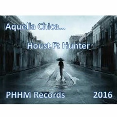 Aquella Chica - Houst Ft Hunter