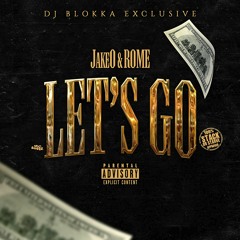 Dj Blokka Exclusive: JakeO & Rome -LET'S GO