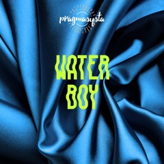 Pragmasysta - Water Boy