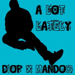 A Lot Lately (Prod. Mandog)