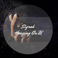 Sigrah - Hanging On U (Original Mix) FREE DOWNLOAD
