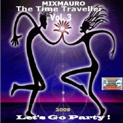 Mixmauro The Time Traveller Vol. 03 Let's Go Party